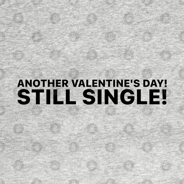 Funny Valentine's Day Still Single by MugsForReal